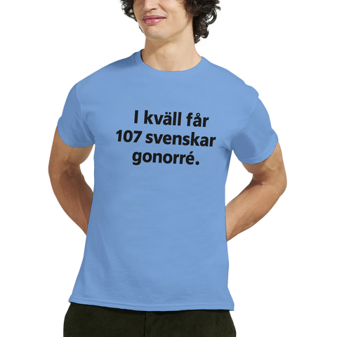 Blå t-shirt med texten "I kväll får 107 svenskar gonorré"