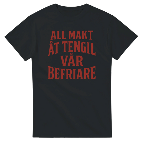 Svart t-shirt med röd texten "All makt åt Tengil – vår befriare" i retrostil