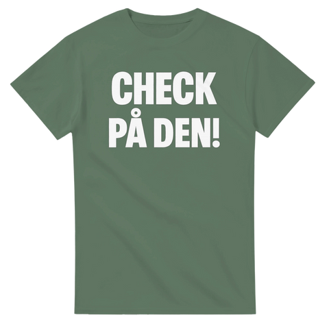 T-shirt med stor vit text: "CHECK PÅ DEN!"