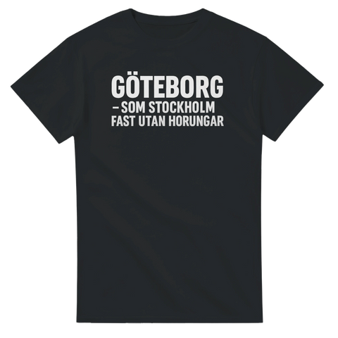 Rolig t-shirt med texten Göteborg, som Stockholm fast utan horungar