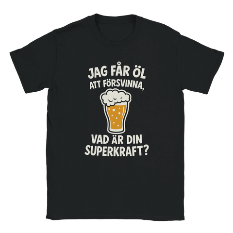 Svart t-shirt med texten "Jag får öl att försvinna, vad är din superkraft?" och illustration av ölglas
