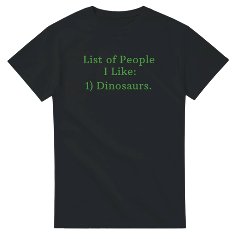 Svart t-shirt med grön text “List of People I Like: 1) Dinosaurs.”