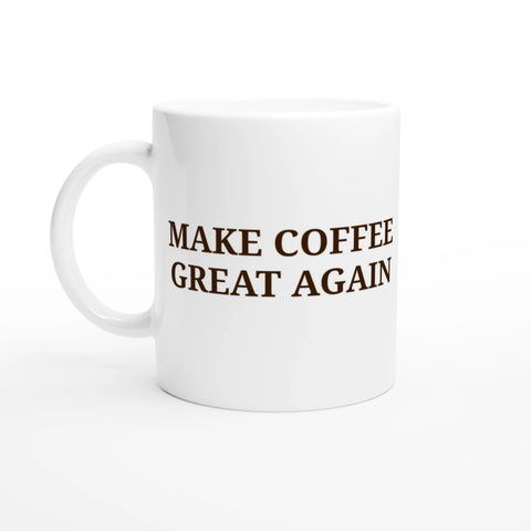 Vit mugg med brun text “Make Coffee Great Again” i klassisk stil
