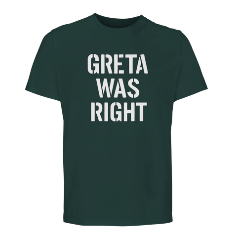 Grön organisk t-shirt med texten GRETA WAS RIGHT i vitt tryck