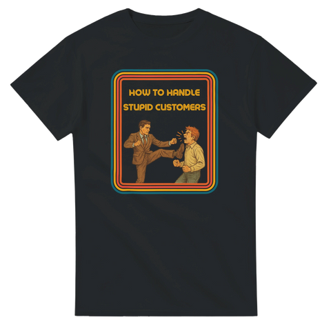 Rolig retro t-shirt med texten "How to Handle Stupid Customers" i färgglad vintage design, perfekt för servicejobb och humor.
