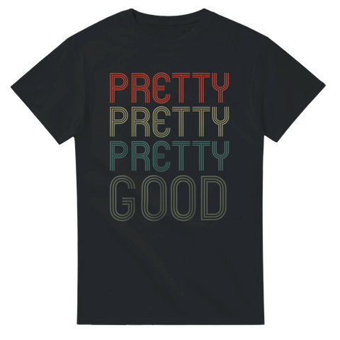 Svart t-shirt med texten "Pretty Pretty Pretty Good" i retrostil