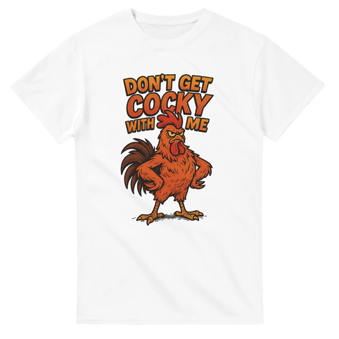T-shirt med arg tupp och texten “Don’t Get Cocky With Me”