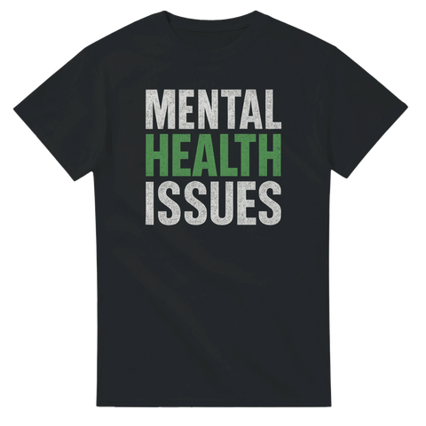 Svart t-shirt med texten “Mental Health Issues” i vit och grön font