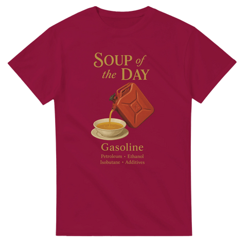 T-shirt – Soup of the Day: Gasoline - Shirty
