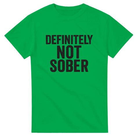 Grön t-shirt med texten “Definitely Not Sober”