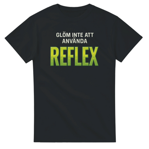 Svart t-shirt med vit text "Glöm inte att använda" och varselgrön text "REFLEX"