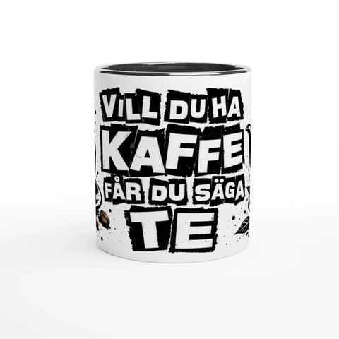 Mugg med texten Vill du ha kaffe får du säga te och svart insida