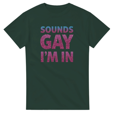 Mörkgrön t-shirt med glittrigt Sounds Gay I'm In motiv – kaxig design