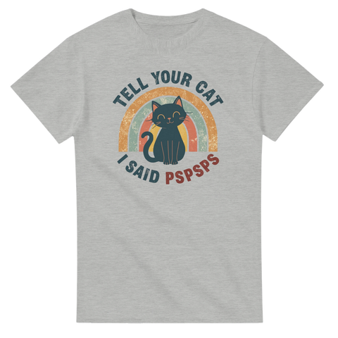 Humoristisk t-shirt med grafiskt kattmotiv och texten Tell Your Cat