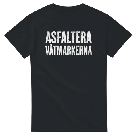 Textbaserat tryck med budskapet Asfaltera våtmarkerna i sliten vintage-stil