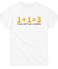 Vit t-shirt med texten 1+1=3 If you don’t use a condom