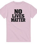 T-Shirt - No lives matter – t-shirt med unikt designtryck