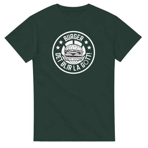 Vitt emblem med burger och text "BURGER DET BLIR LA GÖTT!" på mörkgrön t-shirt.