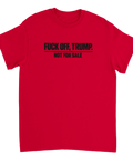 Svart text "FUCK OFF, TRUMP. NOT FOR SALE" på röd t-shirt.