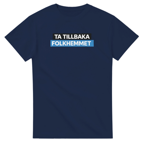 Politisk t-shirt med texten Ta tillbaka folkhemmet i blått och svart