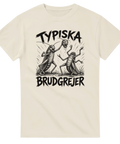 Grafiskt motiv med texten Typiska brudgrejer på naturvit t-shirt