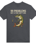 T-shirt med motivet 99 Problems But a Fish Ain’t One