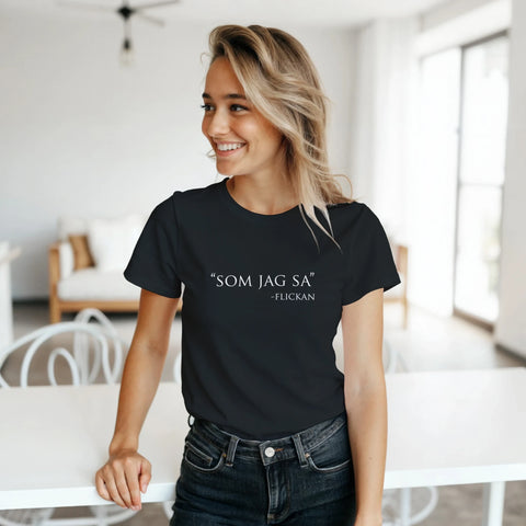 Som jag sa" -Flickan text i vitt på svart dam t-shirt, minimalistisk.