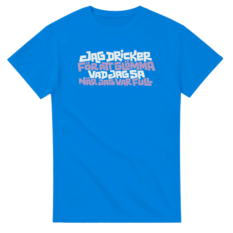 Produktbild 3 av rolig t-shirt med texten Jag dricker för att glömma