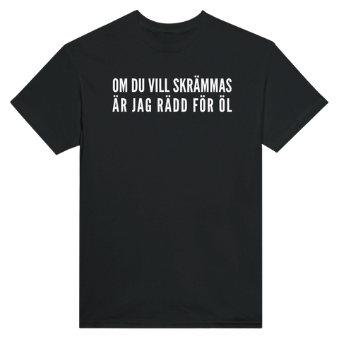 T-shirt med tryck och texten ”Om du vill skrämmas är jag rädd för öl”.