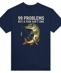 T-shirt med motivet 99 Problems But a Fish Ain’t One