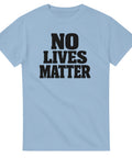 T-Shirt - No lives matter – t-shirt med unikt designtryck