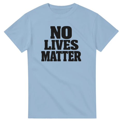 T-Shirt - No lives matter – t-shirt med unikt designtryck