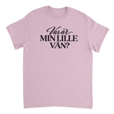 Ljusrosa t-shirt med texten ”Var är min lille vän?”.