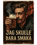 Mörk illustration av en man med mustasch som håller ett stort ölglas med skum, texten Jag skulle bara smaka undertill.