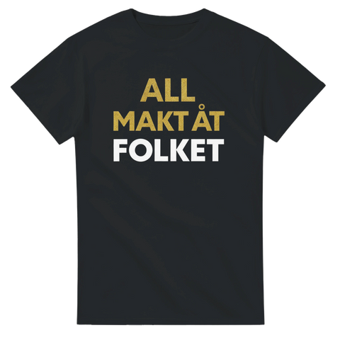 Svart politisk t-shirt med texten All makt åt folket i guld