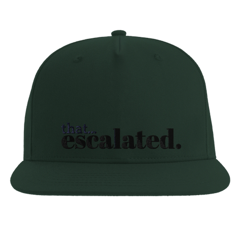 That escalated." broderad text i svart på mörkgrön snapback-keps.
