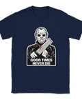 Jason Voorhees-mask med blodig machete och text "GOOD TIMES NEVER DIE" på marinblå t-shirt.