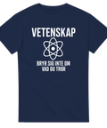 Mörkblå t-shirt med budskapet Vetenskap bryr sig inte om vad du tror