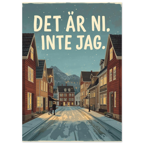 Vintermotiv av svensk småstad med röda hus och texten Det är ni. Inte jag.