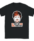 Roligt Illustrerat porträtt av Ed Sheeran med satirisk text på svart t-shirt