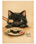 Poster med titeln Sushi First föreställande en katt och ätpinnar som håller i en bit sushi framför katten.
