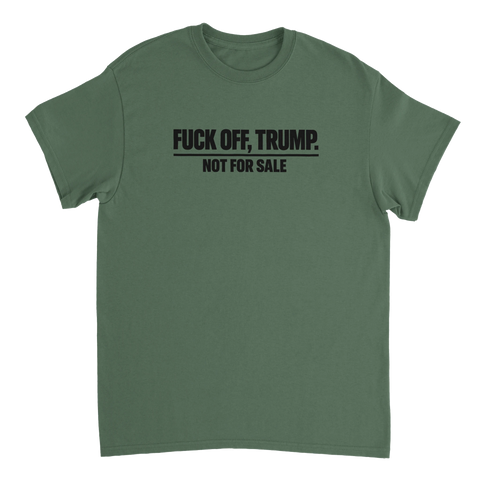 Svart text "F*ck off, Trump. Not for sale" på olivgrön t-shirt.