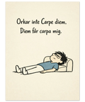 Poster med texten Orkar inte Carpe diem och en liggande gubbe i blå tröja och svarta glasögon.
