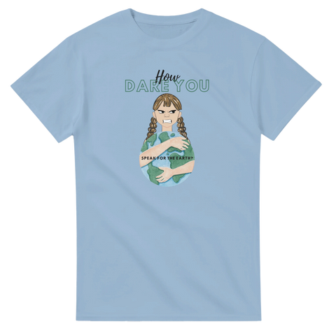 How dare you meme t-shirt – Greta Thunberg