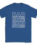 Bad Choices Make Good Stories" text i vitt outline-typsnitt på blå t-shirt.