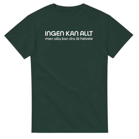 Rolig text Ingen kan allt på mörkgrön t-shirt – grafiskt tryck
