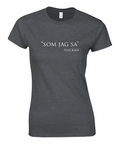 Som jag sa" -Flickan texttryck i vitt på mörkgrå dam t-shirt, minimalistisk design.