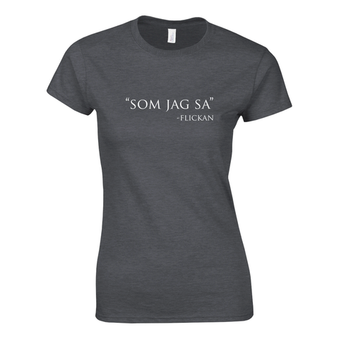 Som jag sa" -Flickan texttryck i vitt på mörkgrå dam t-shirt, minimalistisk design.