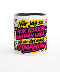 Mugg med texten När jag sa hur korkad kan man vara och popkonst.