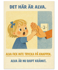 Alva-poster: tecknad flicka med öppen mun, vuxen hand stoppar henne från att trycka på strömbrytare.